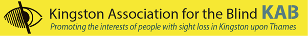 Kingston Association for the Blind logo has the organisation name and “KAB” next to this. Underneath it says “Promoting the interests of people with sight loss in Kingston upon Thames. On the left hand side is an image of an eye with diagonal lines going through the left hand side of the eye.