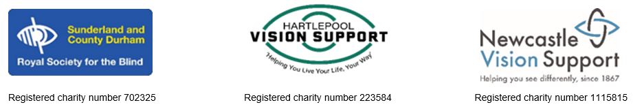 Logos and charity numbers for Sunderland and County Durham Royal Society for the Blind, Hartlepool Vision Support and Newcastle Vision Support.