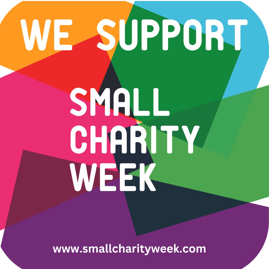 We support Small Charity Week. www.smallcharityweek.com