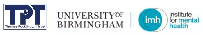 Logos left to right: TPT - Thomas Pocklington Trust, University of Birmingham and Institute for Mental Health.