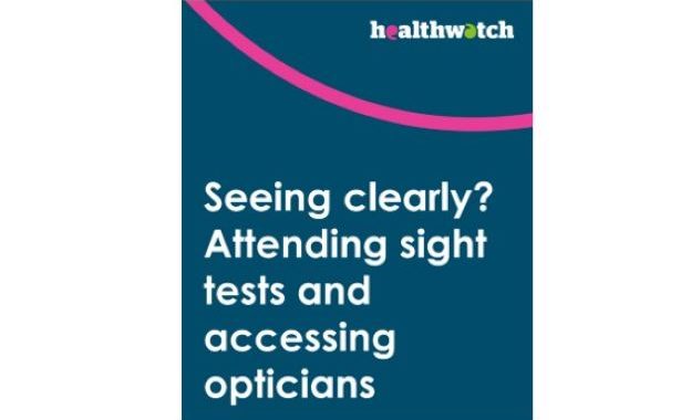 Front cover of report "Seeing clearly? Attending sight tests and accessing opticians". Healthwatch England logo is in the top right hand corner.