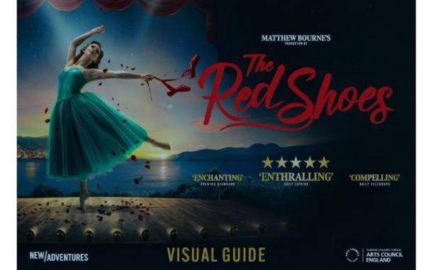 A ballerina on tip toes holding red shoes. Text says "Matthew Bourne's production of The Red Shoes". Reviews say "enchanting, thrilling, compelling". Logos are at the bottom for New Adventures and Arts Council England and in the centre it says "Visual Guide".