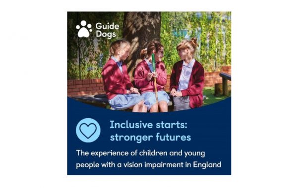 Three young, white girls in school uniform sitting on a bench outdoors talking. The girl in the middle is holding a cane. At the top is the Guide Dogs logo. At the bottom is the report title "Inclusive starts: stronger futures" and subtitle "The experience of children and young people with a vision impairment in England".